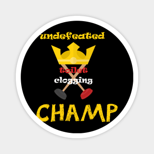 Undefeated Toilet Clogging Champ Magnet